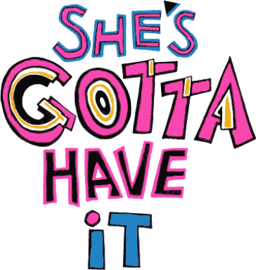 She’s Gotta Have It